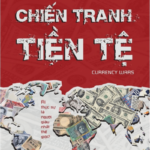 Chiến Tranh Tiền Tệ – Phần I