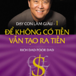 Dạy Con Làm Giàu – Tập 1