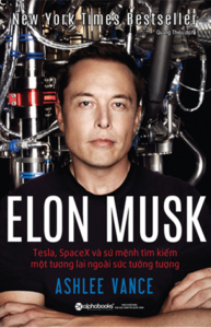 Elon Musk Tesla, SpaceX và sứ mệnh tìm kiếm một tương lai ngoài sức tưởng tượng