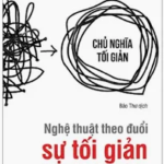 Nghệ Thuật Theo Đuổi Sự Tối Giản – Greg McKeown