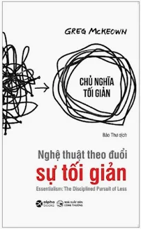 Nghệ Thuật Theo Đuổi Sự Tối Giản – Greg McKeown