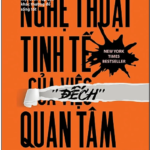 Nghệ Thuật Tinh Tế Của Việc Đếch Quan Tâm – Mark Manson