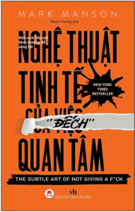 Nghệ Thuật Tinh Tế Của Việc Đếch Quan Tâm – Mark Manson