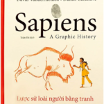 Sapiens: Lược Sử Loài Người Bằng Tranh – Tập 1