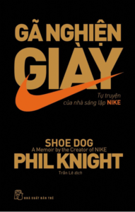 Shoe Dog – Tự Truyện Của Nhà Sáng Lập Nike