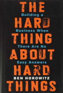 The Hard Thing About Hard Things – Ben Horowitz