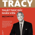 Thuật Thúc Đẩy Nhân Viên – Brian Tracy