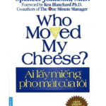 Ai Lấy Miếng Pho Mát Của Tôi – Spencer Johnson