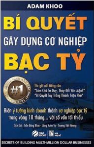 Bí Quyết Gây Dựng Cơ Nghiệp Bạc Tỷ – Adam Khoo