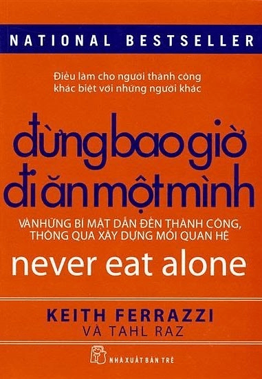 Đừng Bao Giờ Đi Ăn Một Mình – Keith Ferrazzi