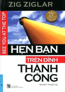 Hẹn Bạn Trên Đỉnh Thành Công – Zig Ziglar
