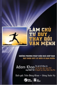 Làm Chủ Tư Duy Thay Đổi Vận Mệnh – Adam Khoo