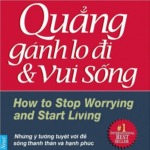 Quẳng Gánh Lo Đi Và Vui Sống – Dale Carnegie