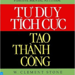 Tư Duy Tích Cực Tạo Thành Công – Napoleon Hill